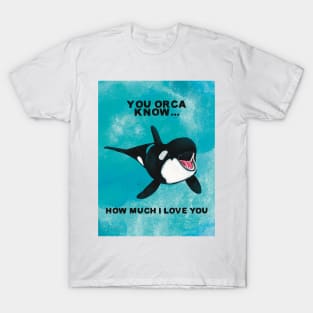 You Orca Know T-Shirt